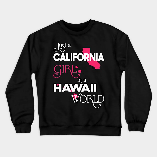 Just California Girl In Hawaii World Crewneck Sweatshirt by FaustoSiciliancl